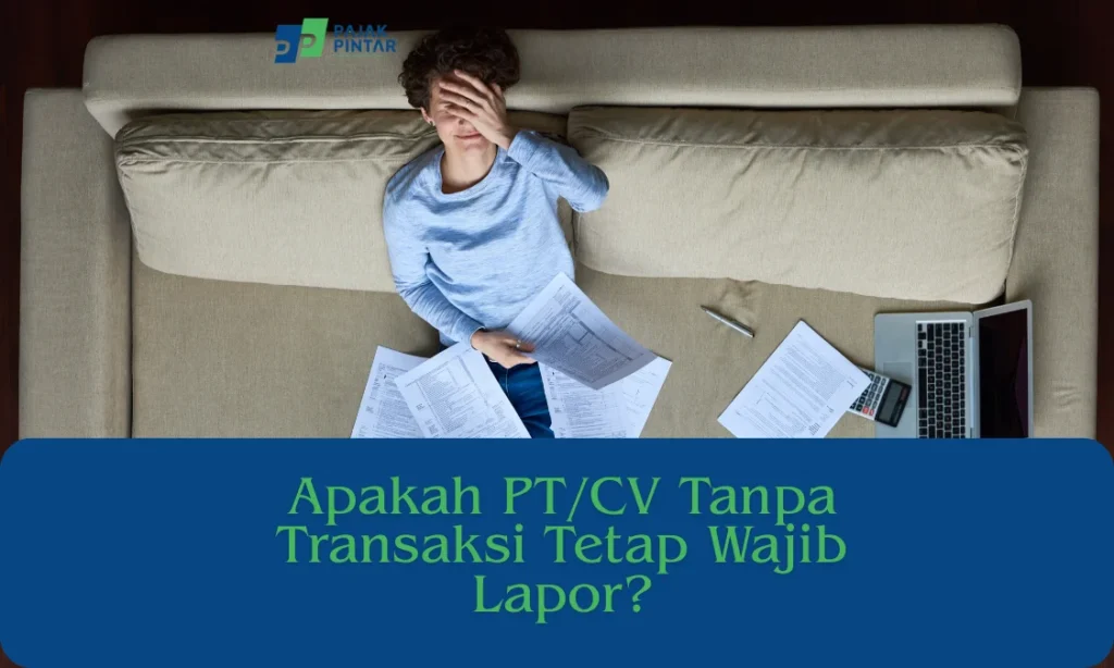 Apakah-PT_CV-Tanpa-Transaksi-Tetap-Wajib-Lapor