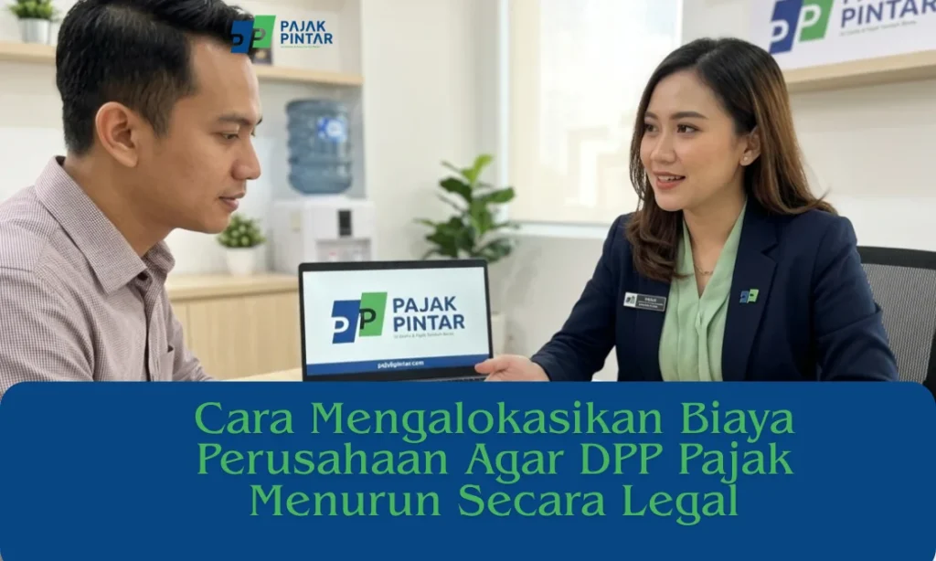 Cara-Mengalokasikan-Biaya-Perusahaan-Agar-DPP-Pajak-Menurun-Secara-Lega